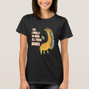 Yes I Really Do Need All These Books Giraffe Safar T-Shirt