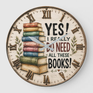 Yes I Really Do Need All These Books Vintage Large Clock