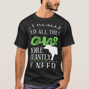 Yes I Really Do Need All These Cows  Present T-Shirt