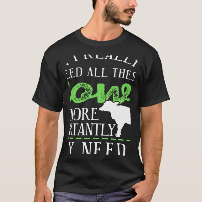 Yes I Really Do Need All These Cows  Present T-Shirt (Front)
