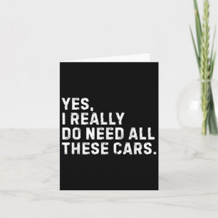 Yes I Really Do Need All These Funny Car Enthusias Card