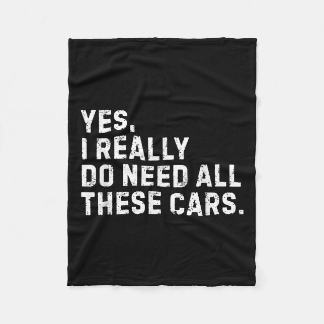 Yes I Really Do Need All These Funny Car Enthusias Fleece Blanket (Front)