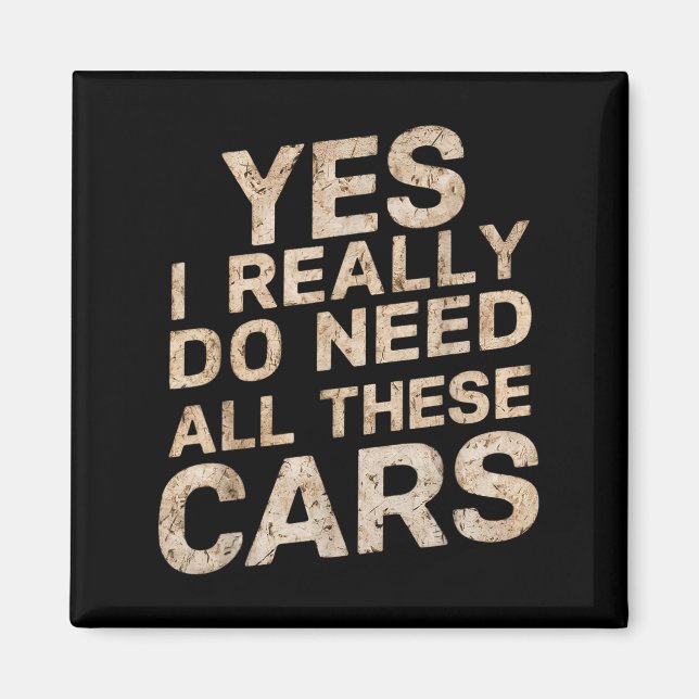 Yes I Really Do Need All These Funny Car Lovers Fo Magnet (Front)