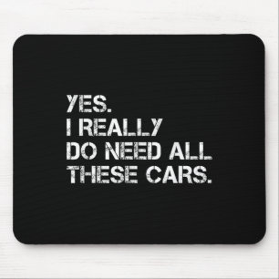 Yes I Really Do Need All These Funny Car Mouse Mat