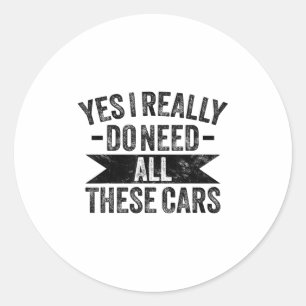 Yes I Really Do Need All These Funny Garage Mechan Classic Round Sticker