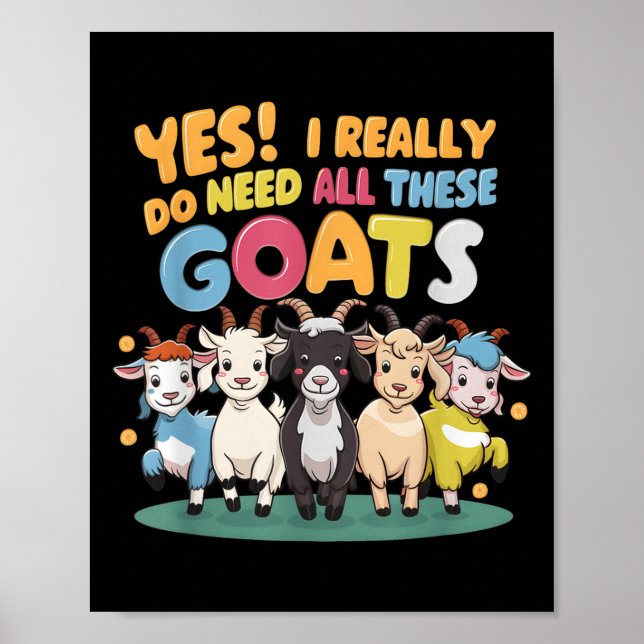 Yes I Really Do Need All These Goats Farm Animal L Poster (Front)