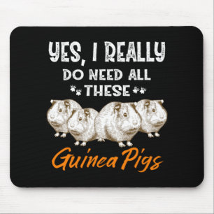 Yes, I Really Do Need All These Guinea Pigs Mouse Mat