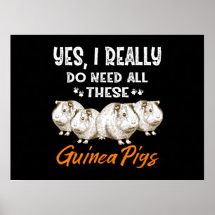 Yes, I Really Do Need All These Guinea Pigs Poster