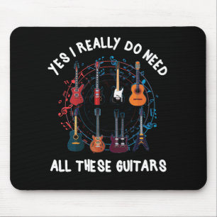 Yes I Really Do Need All These Guitars Themed Mouse Mat