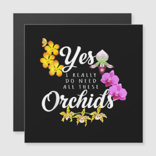 Yes I Really Do Need All These Orchids