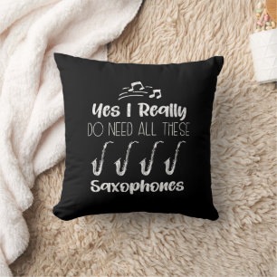 Yes I Really Do Need All These Saxophones Players Cushion