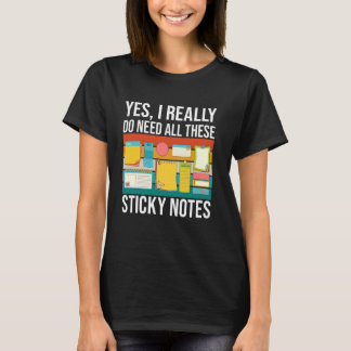 Yes I Really Do Need All These Sticky Notes Organi T-Shirt