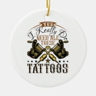 Yes I Really Do Need All These Tattoos Tattooed Ceramic Tree Decoration