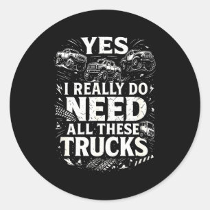 Yes I Really Do Need All These Trucks Garage Funny Classic Round Sticker