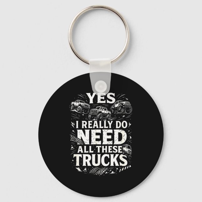 Yes I Really Do Need All These Trucks Garage Funny Key Ring (Front)