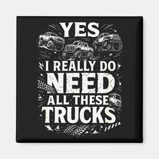 Yes I Really Do Need All These Trucks Garage Funny Magnet (Front)
