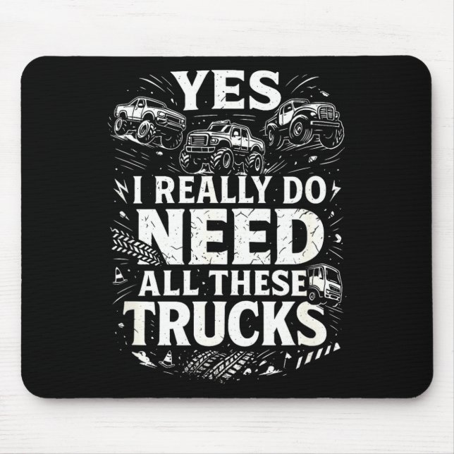 Yes I Really Do Need All These Trucks Garage Funny Mouse Mat (Front)