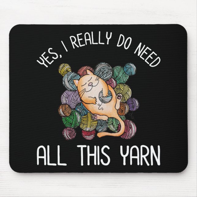 Yes, I Really Do Need All This Yarn Mouse Mat (Front)