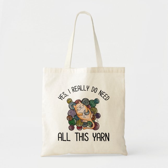 Yes, I Really Do Need All This Yarn Tote Bag (Front)