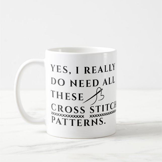 Yes, I Really Need All These Cross Stitch Patterns Coffee Mug (Left)