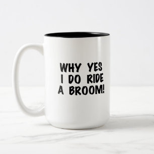 Yes I Ride a Broom Two-Tone Coffee Mug