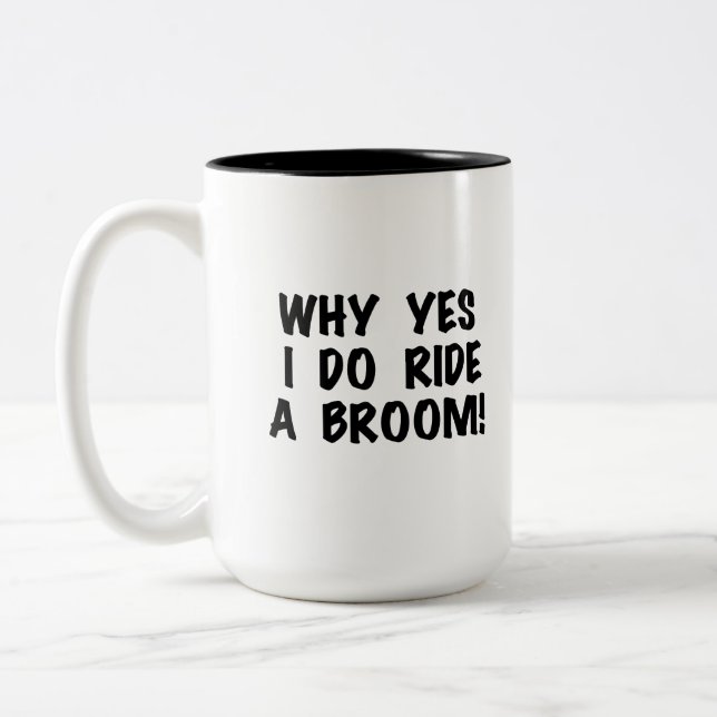 Yes I Ride a Broom Two-Tone Coffee Mug (Left)