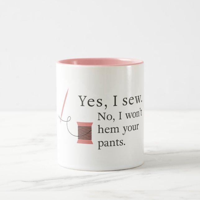 yes i sew no i won't hem your pants seamstress Two-Tone coffee mug (Center)