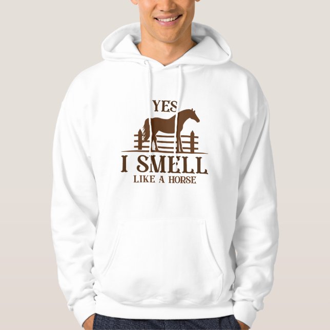 Yes I Smell Like A Horse Hoodie (Front)