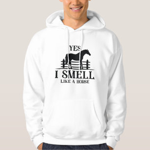 Yes I Smell Like A Horse Hoodie