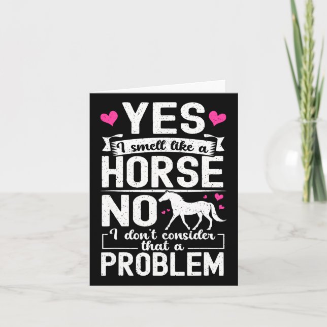 Yes I Smell Like A Horse No I Don't Consider That  Card (Front)