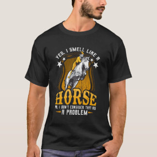 Yes I Smell Like A Horse Women Horseback Riders T-Shirt