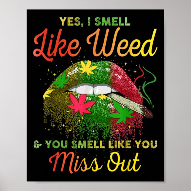 Yes I Smell Like Weed And You Smell Like You Misse Poster (Front)