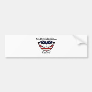 Yes, I Speak English...Can You? Bumper Sticker