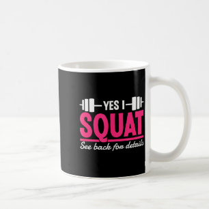 Yes I Squat See Back For Details Funny Gym Workout Coffee Mug
