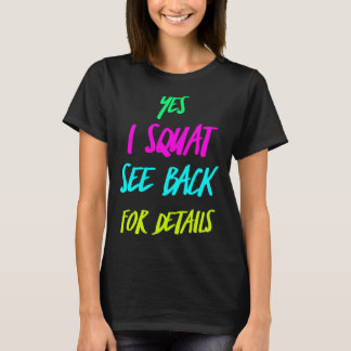 Yes I Squat See Back For Details Womens Workout T-Shirt