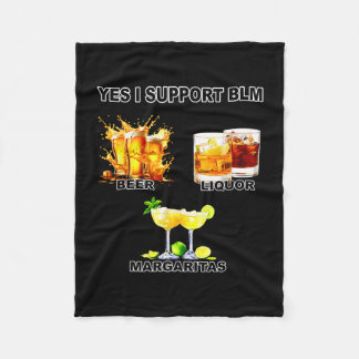 Yes i support blm beer liquor margaritas fleece blanket