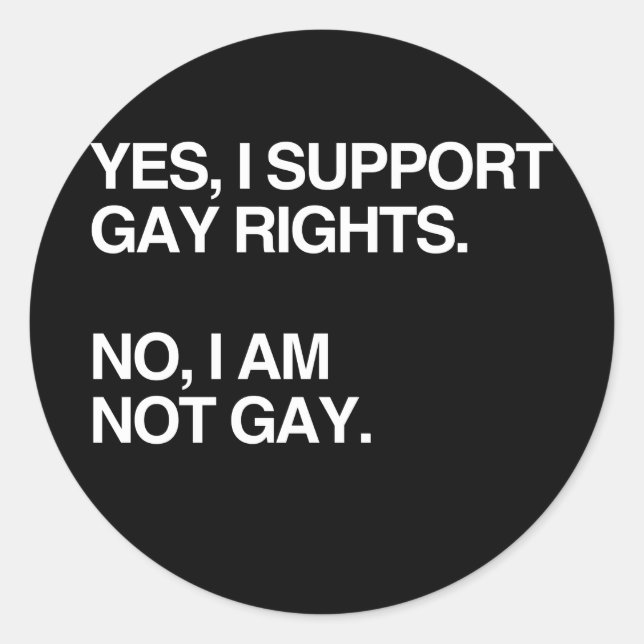 YES, I SUPPORT GAY RIGHTS CLASSIC ROUND STICKER (Front)