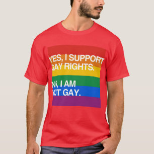 YES, I SUPPORT GAY RIGHTS T-Shirt