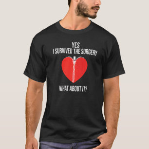 Yes I Survived The Surgery What About It Open Hear T-Shirt