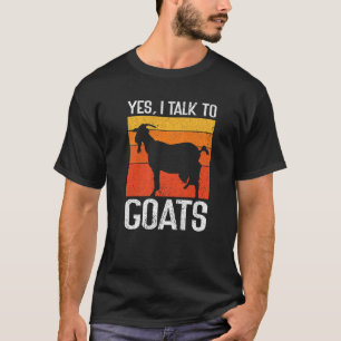 Yes I Talk To Goats Local Farm   Goats Farmer T-Shirt