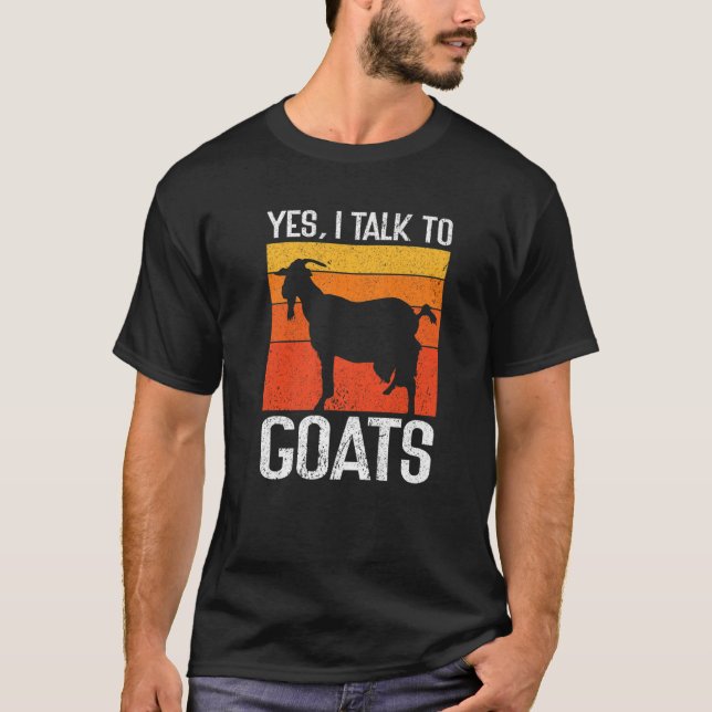Yes I Talk To Goats Local Farm   Goats Farmer T-Shirt (Front)