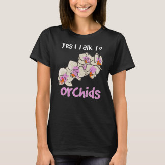 Yes I Talk To Orchids Florist Orchid Whisperer Gar T-Shirt