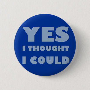 Yes, I thought I could 6 Cm Round Badge