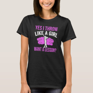 Yes I Throw Lika A Girl Shot Putter Track And Fiel T-Shirt