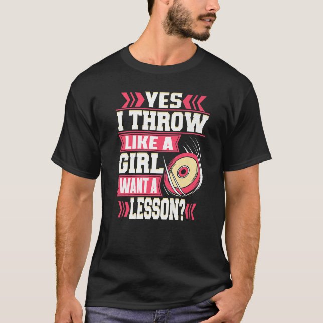 Yes I Throw Like A Girl Track And Field Discus Thr T-Shirt (Front)