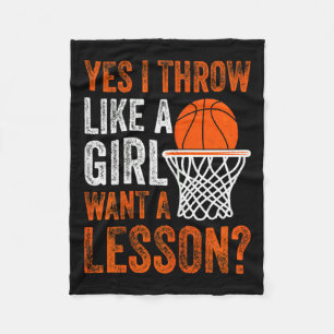 Yes i throw like a girl want a lesson basketball w fleece blanket