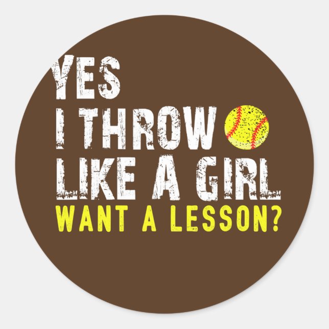 Yes I Throw Like a Girl Want a Lesson Softball Classic Round Sticker (Front)