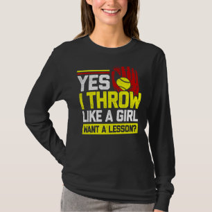 Yes I Throw Like A Girl Want A Lesson Softball Pla T-Shirt