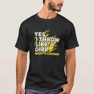 Yes I Throw Like A Girl Want A Lesson T-Shirt