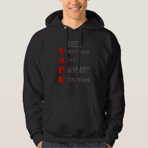 Yes I VAPE Return My Library Books On Time_10 Hoodie